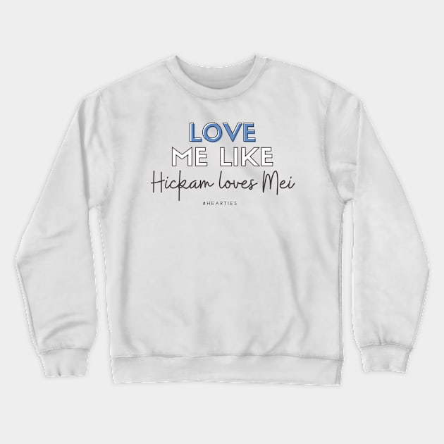 Love Me Like Hickam Loves Mei Crewneck Sweatshirt by Hallmarkies Podcast Store